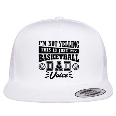 Basketball I'm Not Yelling This Is Just My Basketball Dad Voice Flatbill Hat