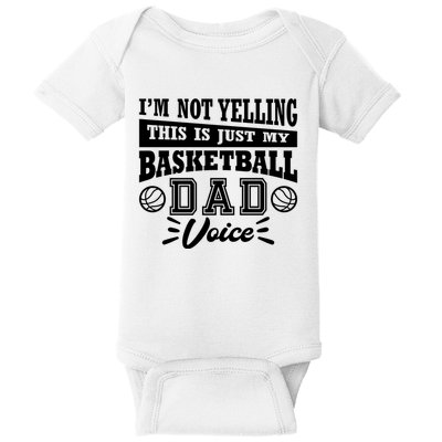 Basketball I'm Not Yelling This Is Just My Basketball Dad Voice Baby Bodysuit