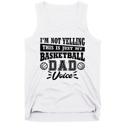 Basketball I'm Not Yelling This Is Just My Basketball Dad Voice Tank Top