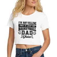 Basketball I'm Not Yelling This Is Just My Basketball Dad Voice Crop Top