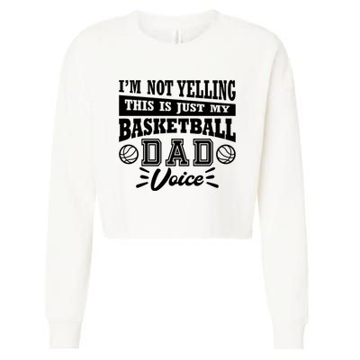 Basketball I'm Not Yelling This Is Just My Basketball Dad Voice Cropped Pullover Crew