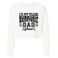 Basketball I'm Not Yelling This Is Just My Basketball Dad Voice Cropped Pullover Crew
