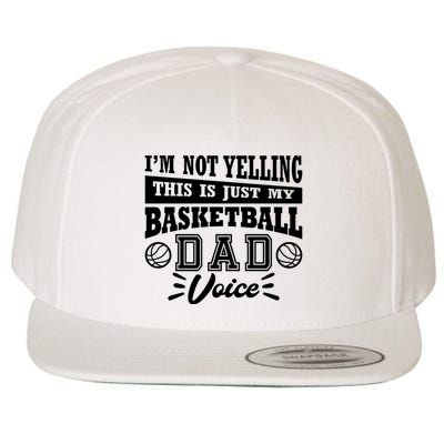 Basketball I'm Not Yelling This Is Just My Basketball Dad Voice Wool Snapback Cap