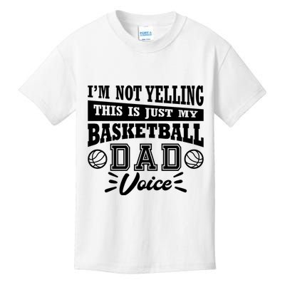 Basketball I'm Not Yelling This Is Just My Basketball Dad Voice Kids T-Shirt