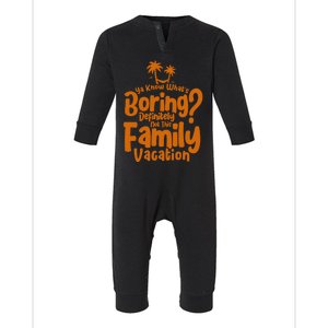 Boring Is Not This Family Vacation Holiday Family Vacation Gift Infant Fleece One Piece