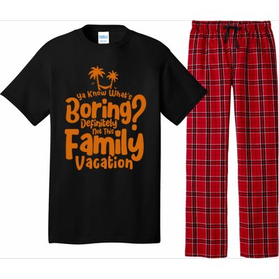 Boring Is Not This Family Vacation Holiday Family Vacation Gift Pajama Set