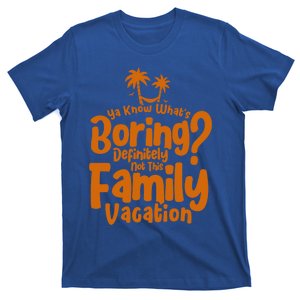 Boring Is Not This Family Vacation Holiday Family Vacation Gift T-Shirt