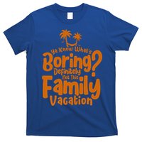 Boring Is Not This Family Vacation Holiday Family Vacation Gift T-Shirt