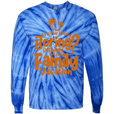 Boring Is Not This Family Vacation Holiday Family Vacation Gift Tie-Dye Long Sleeve Shirt