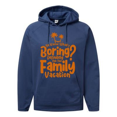 Boring Is Not This Family Vacation Holiday Family Vacation Gift Performance Fleece Hoodie