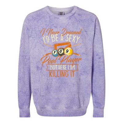 Billiards I Never Dreamed Id Be A Pool Player Snooker Gift Colorblast Crewneck Sweatshirt