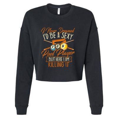Billiards I Never Dreamed Id Be A Pool Player Snooker Gift Cropped Pullover Crew