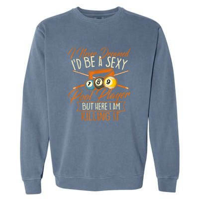 Billiards I Never Dreamed Id Be A Pool Player Snooker Gift Garment-Dyed Sweatshirt