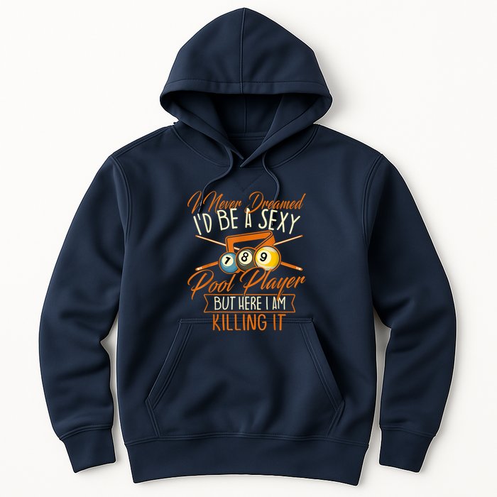 Billiards I Never Dreamed Id Be A Pool Player Snooker Gift Hoodie