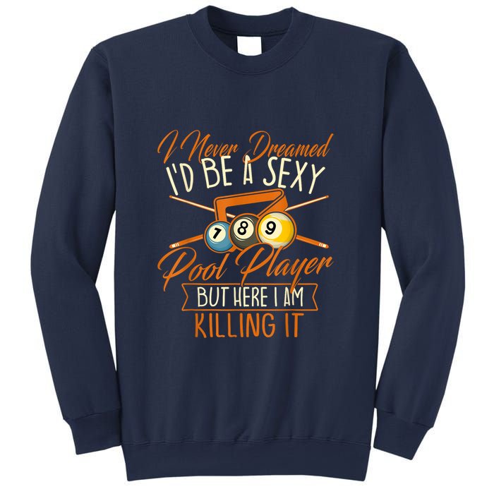 Billiards I Never Dreamed Id Be A Pool Player Snooker Gift Sweatshirt