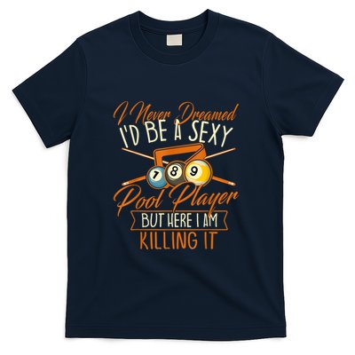 Billiards I Never Dreamed Id Be A Pool Player Snooker Gift T-Shirt