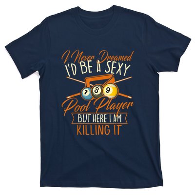 Billiards I Never Dreamed Id Be A Pool Player Snooker Gift T-Shirt