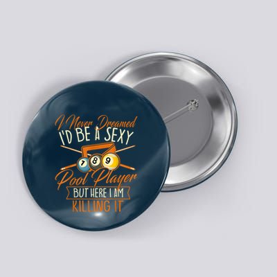 Billiards I Never Dreamed Id Be A Pool Player Snooker Gift Button