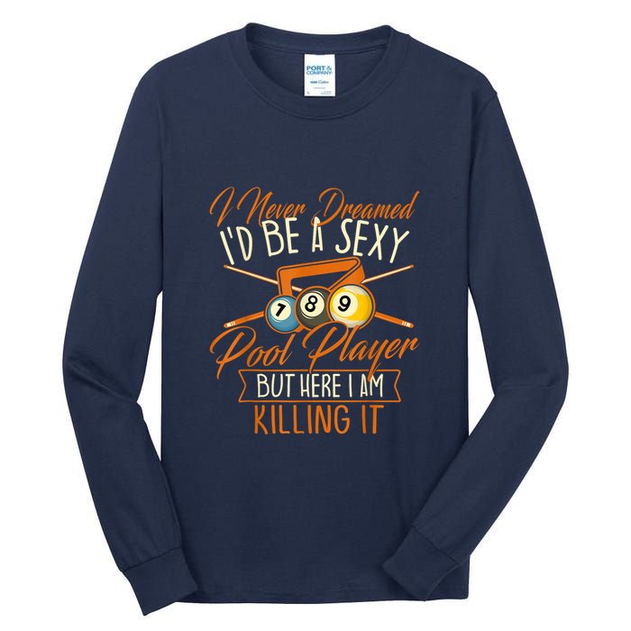 Billiards I Never Dreamed Id Be A Pool Player Snooker Gift Tall Long Sleeve T-Shirt