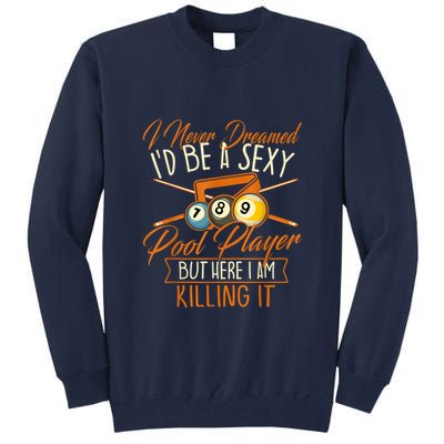 Billiards I Never Dreamed Id Be A Pool Player Snooker Gift Tall Sweatshirt