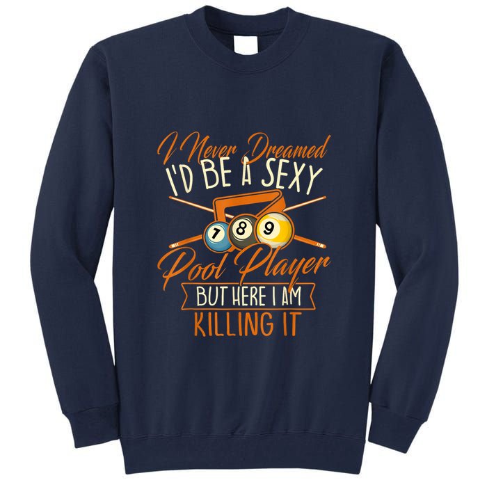 Billiards I Never Dreamed Id Be A Pool Player Snooker Gift Tall Sweatshirt