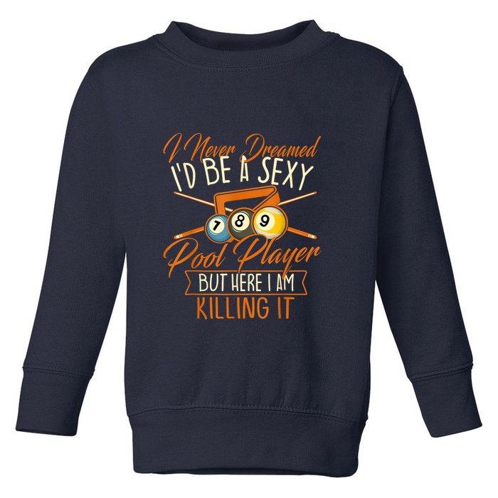 Billiards I Never Dreamed Id Be A Pool Player Snooker Gift Toddler Sweatshirt