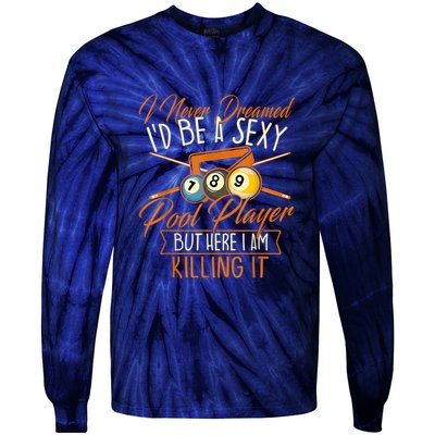 Billiards I Never Dreamed Id Be A Pool Player Snooker Gift Tie-Dye Long Sleeve Shirt