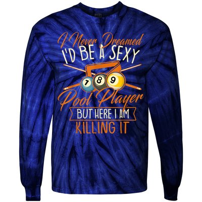 Billiards I Never Dreamed Id Be A Pool Player Snooker Gift Tie-Dye Long Sleeve Shirt