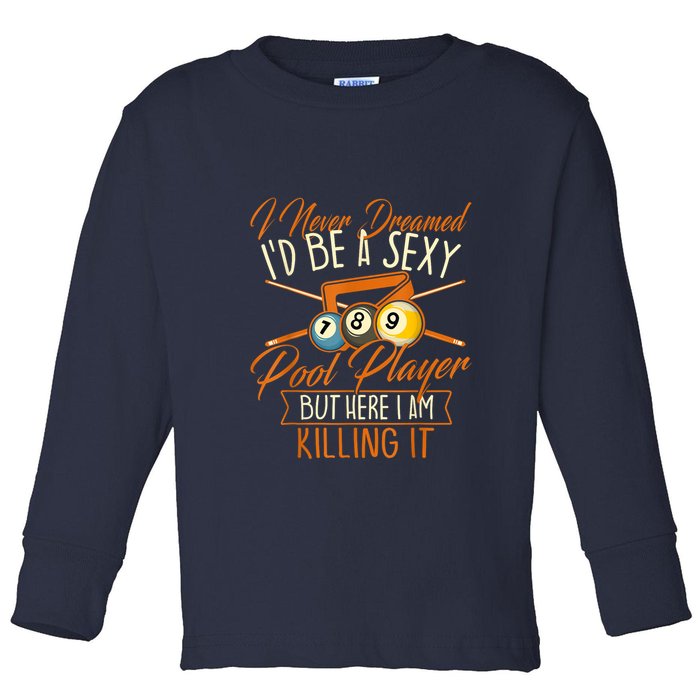 Billiards I Never Dreamed Id Be A Pool Player Snooker Gift Toddler Long Sleeve Shirt