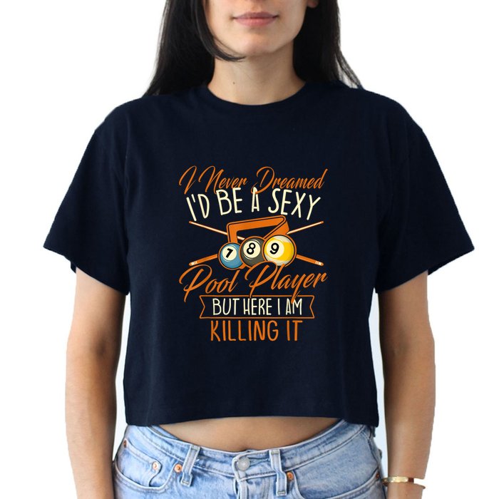 Billiards I Never Dreamed Id Be A Pool Player Snooker Gift Crop Top