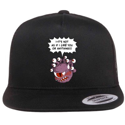 Beholder ItS Not As If I Like You Or Anything Flat Bill Trucker Hat