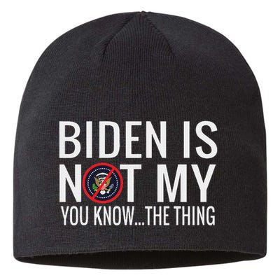 Biden Is Not My You Know... The Thing Sustainable Beanie