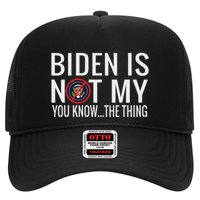 Biden Is Not My You Know... The Thing Trucker Hat