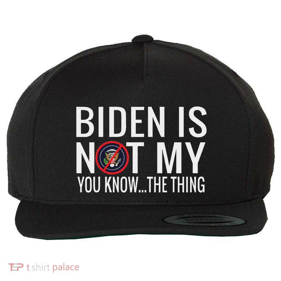 Biden Is Not My You Know... The Thing Wool Snapback Cap