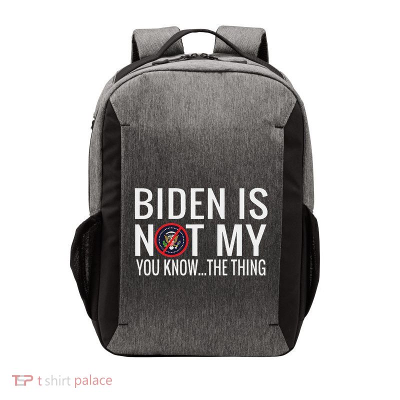 Biden Is Not My You Know... The Thing Vector Backpack