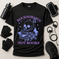 Ban Ignorance Not Books Performance Shirt