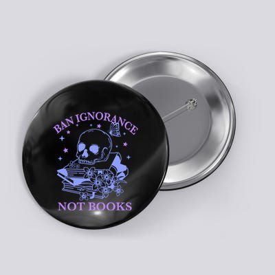 Ban Ignorance Not Books Button