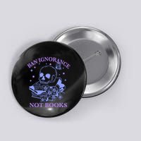 Ban Ignorance Not Books Button