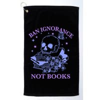 Ban Ignorance Not Books Golf Towel