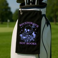 Ban Ignorance Not Books Golf Towel