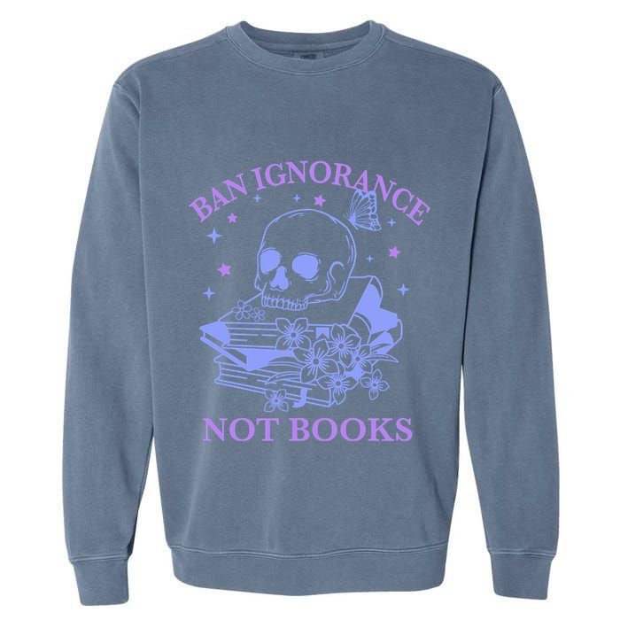 Ban Ignorance Not Books Garment-Dyed Sweatshirt