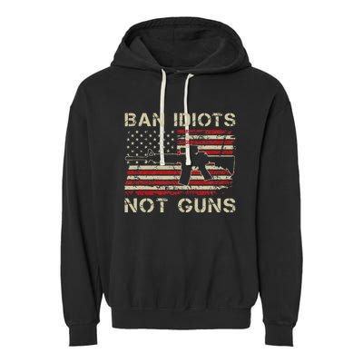 Ban Idiots Not Guns Ar15 Usa Flag 2nd Amendment Funny Gun Garment-Dyed Fleece Hoodie