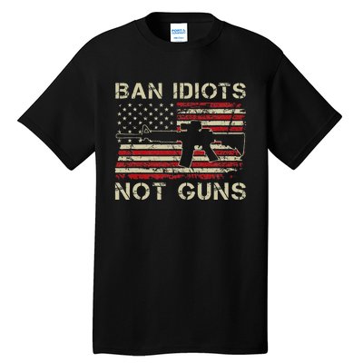 Ban Idiots Not Guns Ar15 Usa Flag 2nd Amendment Funny Gun Tall T-Shirt