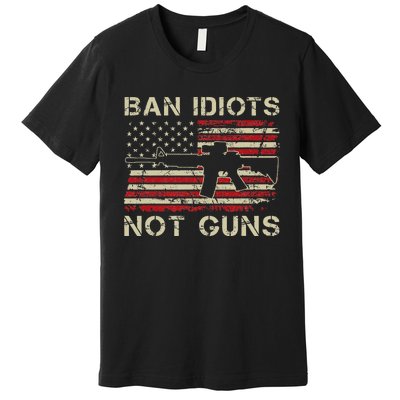 Ban Idiots Not Guns Ar15 Usa Flag 2nd Amendment Funny Gun Premium T-Shirt