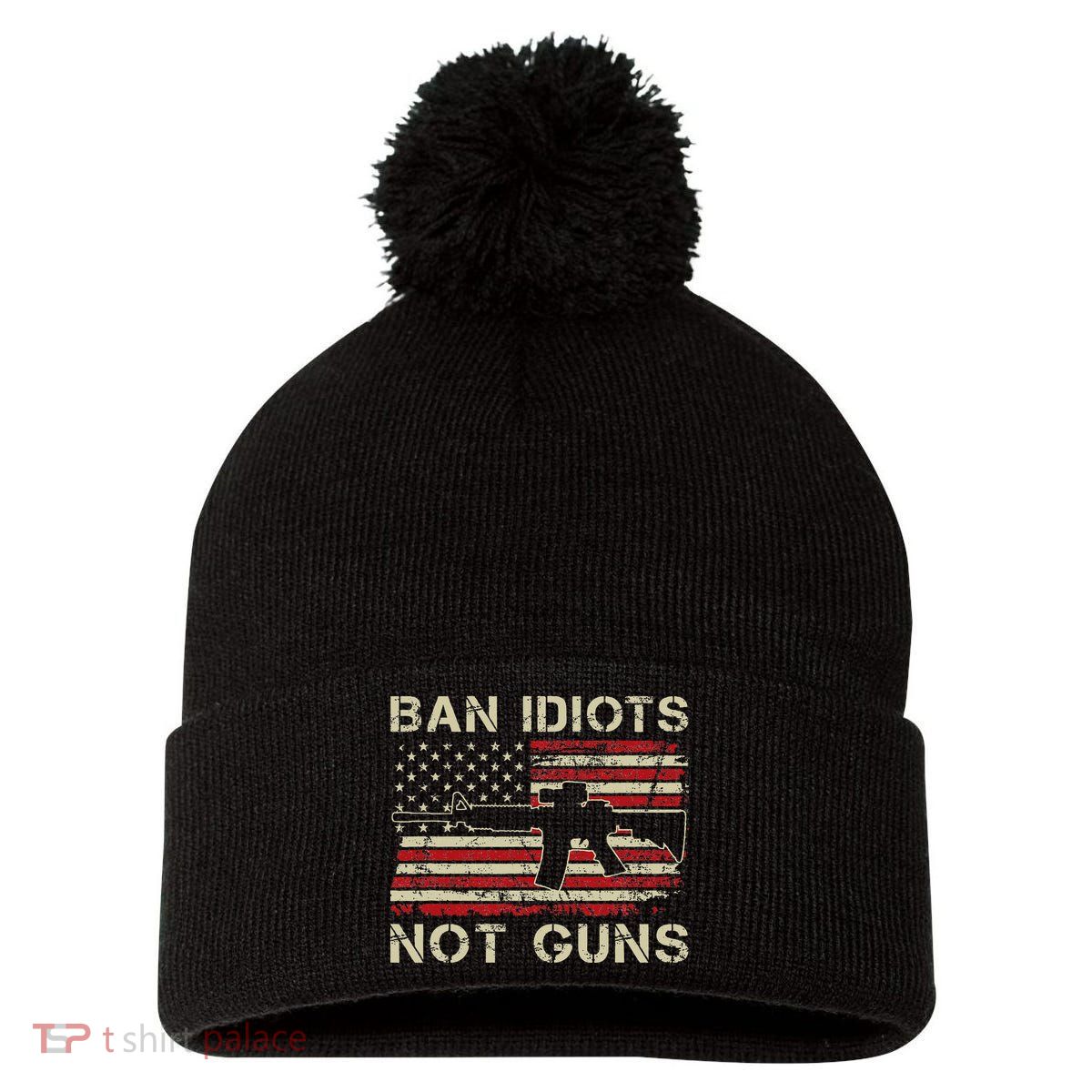 Ban Idiots Not Guns Ar15 Usa Flag 2nd Amendment Funny Gun Pom Pom 12in Knit Beanie