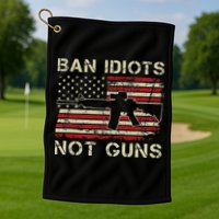 Ban Idiots Not Guns Ar15 Usa Flag 2nd Amendment Funny Gun Golf Towel
