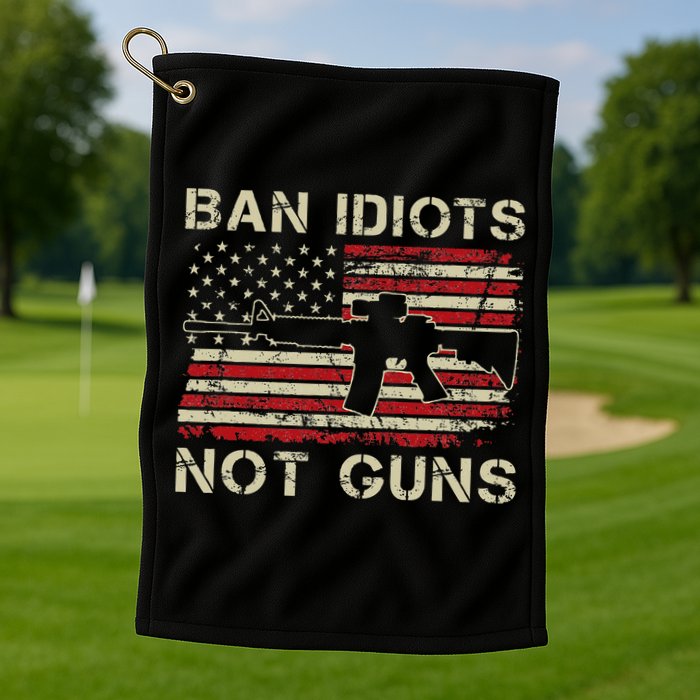 Ban Idiots Not Guns Ar15 Usa Flag 2nd Amendment Funny Gun Golf Towel