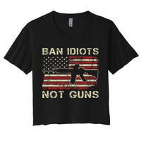 Ban Idiots Not Guns Ar15 Usa Flag 2nd Amendment Funny Gun Women's Crop Top Tee