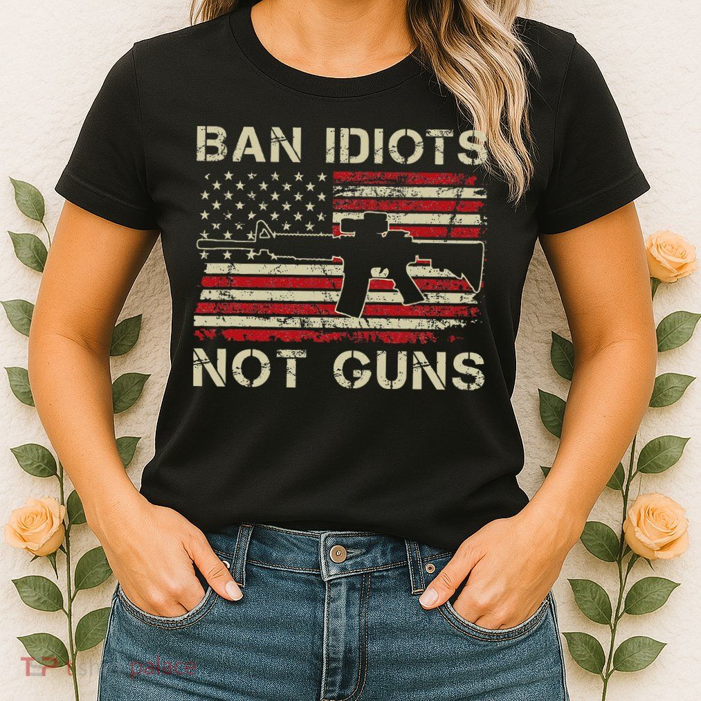 Ban Idiots Not Guns Ar15 Usa Flag 2nd Amendment Funny Gun Womens T-Shirt