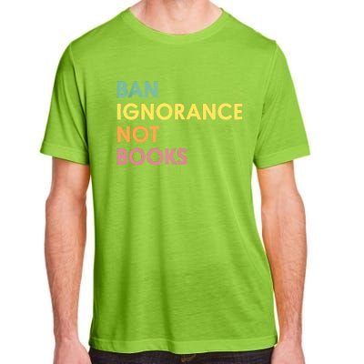 Ban Ignorance Not Books Adult ChromaSoft Performance T-Shirt